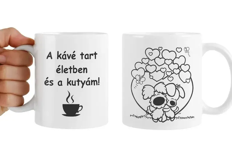 "A kávé tart életben és a kutyám!" "A kávé tart életben és a kutyám!"