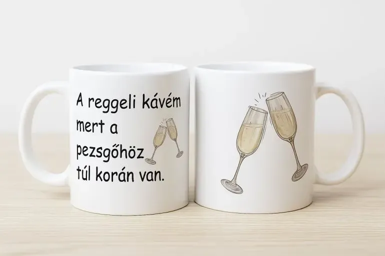 A reggeli kávém mert a pezsgőhöz túl korán van. A reggeli kávém mert a pezsgőhöz túl korán van.