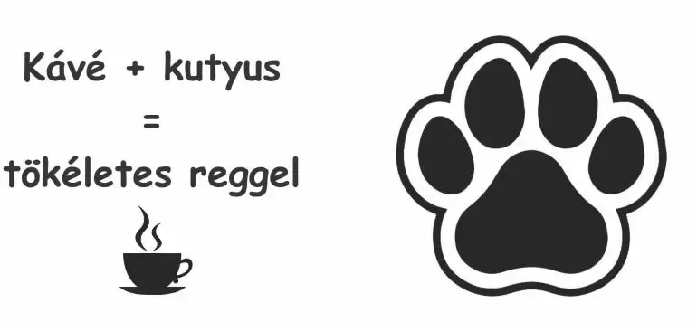 Kávé + kutyus = tökéletes reggel