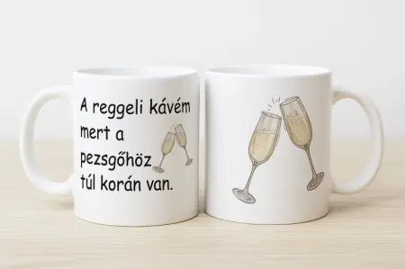 "A reggeli kávém mert a pezsgőhöz túl korán van."