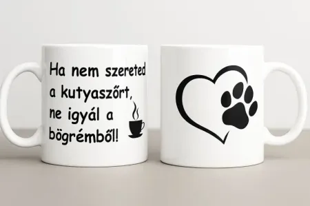 "Ha nem szereted a kutyaszört, ne igyál a bögrémből!"