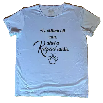 "Az otthon ott van, ahol a kutyád lakik" póló